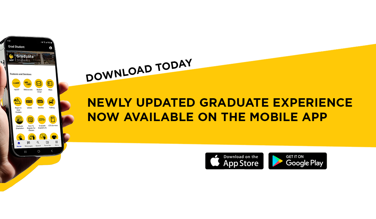 Download UCF Mobile App today. Available on App Store and Google Play: Newly updated graduate experience now available on the mobile app.