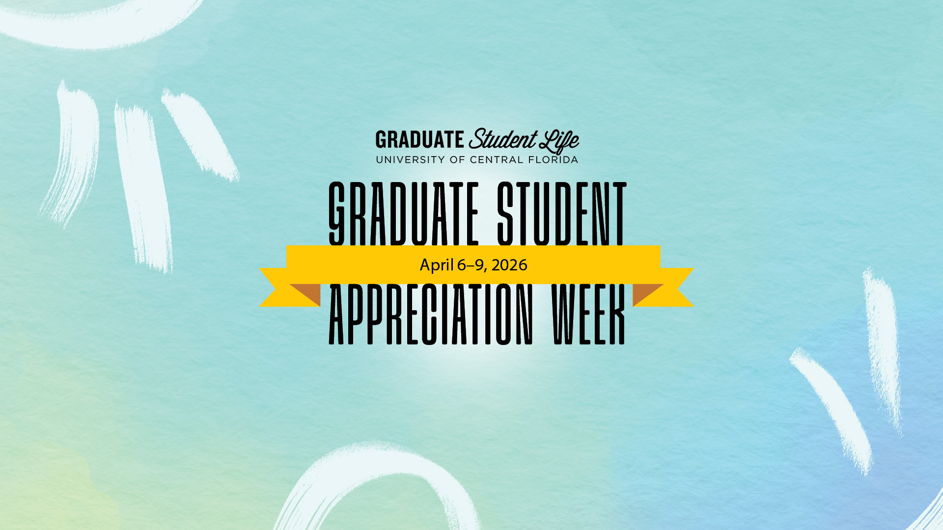 Graduate Student Life University of Central Florida Graduate Student Appreciation Week, April 6 through 9, 2026